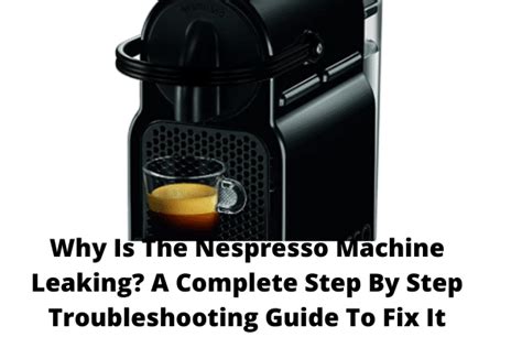 Why is Nespresso Leaking from Bottom or top (Fixed!)。